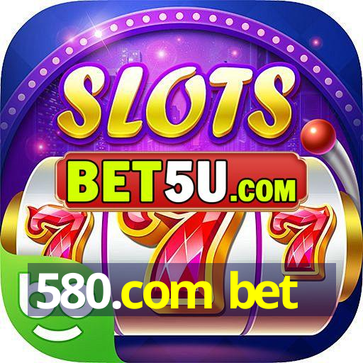 580.com bet